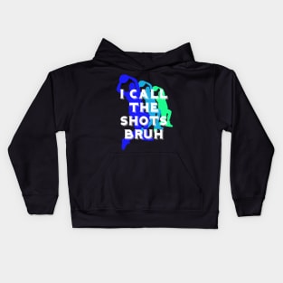 I call the shots bruh Kids Hoodie